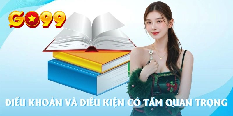 Tại Sao Cần Phải Đọc Kỹ Điều Khoản Điều Kiện Tại GO99?